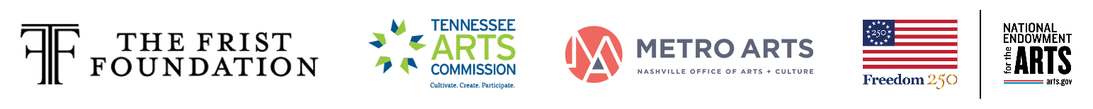 The Frist Foundation, Tennessee Arts Commission, Metro Arts, Freedom 250, and the National Endowment for the Arts