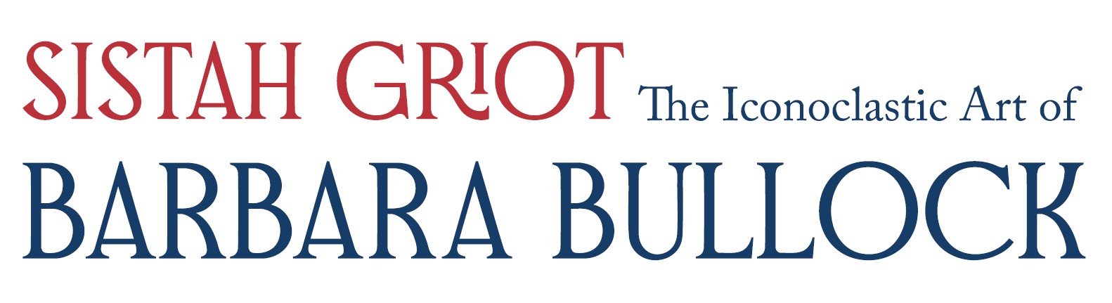 Sistah Griot: The Iconoclastic Art of Barbara Bullock