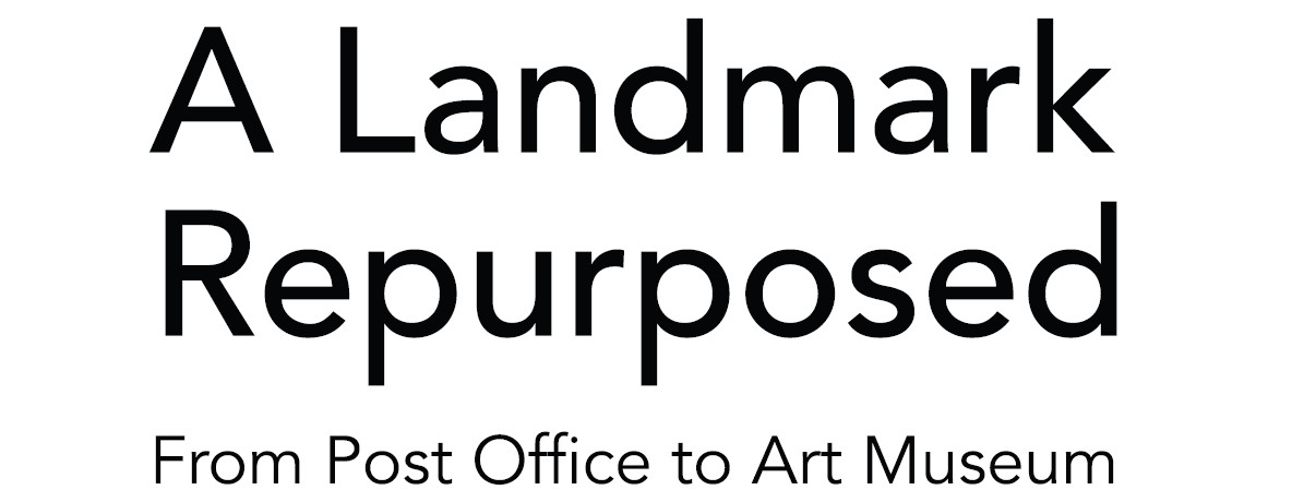 A Landmark Repurposed From Post Office to Art Museum