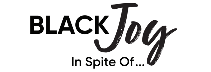 Black Joy In spite of ... title graphic